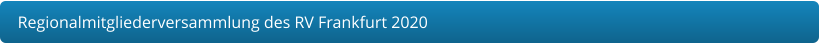 Regionalmitgliederversammlung des RV Frankfurt 2020