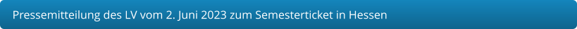 Pressemitteilung des LV vom 2. Juni 2023 zum Semesterticket in Hessen