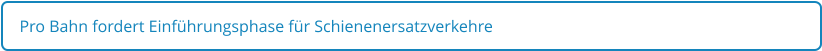 Pro Bahn fordert Einführungsphase für Schienenersatzverkehre